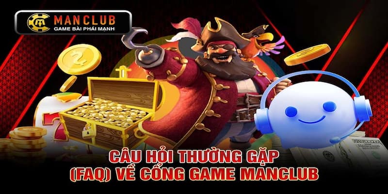 Vì sao nên theo dõi câu hỏi thường gặp Manclub